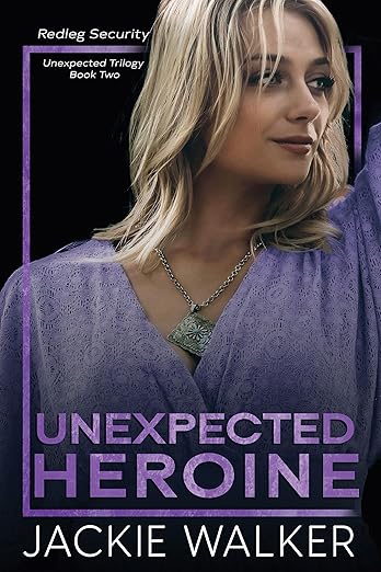 Unexpected Heroine: A Redleg Security Series Novel by Jackie&nbsp;Walker